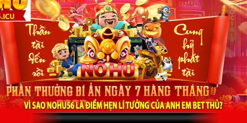 Vì sao Nohu56 là điểm hẹn lí tưởng của anh em bet thủ?